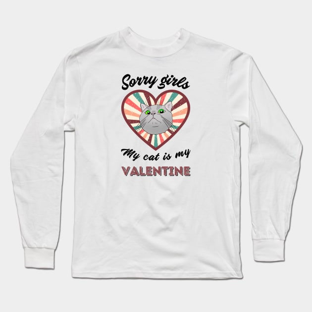 Sorry girls my cat is my Valentine - a retro vintage design Long Sleeve T-Shirt by Cute_but_crazy_designs